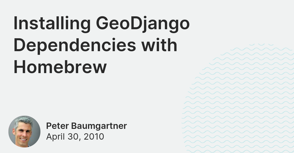 Installing GeoDjango Dependencies with Homebrew Lincoln Loop
