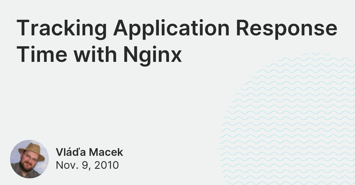 Tracking Application Response Time with Nginx Lincoln Loop