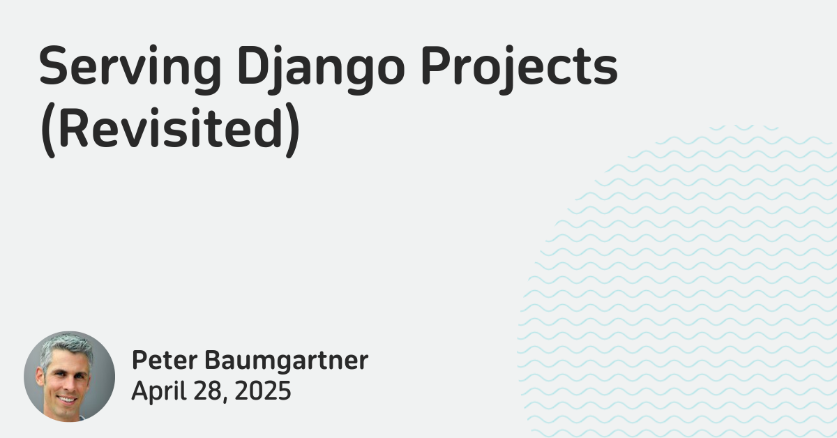 Serving Django Projects (Revisited) | Lincoln Loop